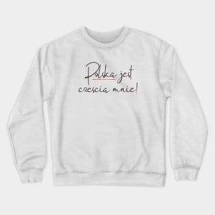 Poland is a Part of Me Crewneck Sweatshirt